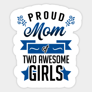 Proud Mom of Two Awesome Girls Sticker